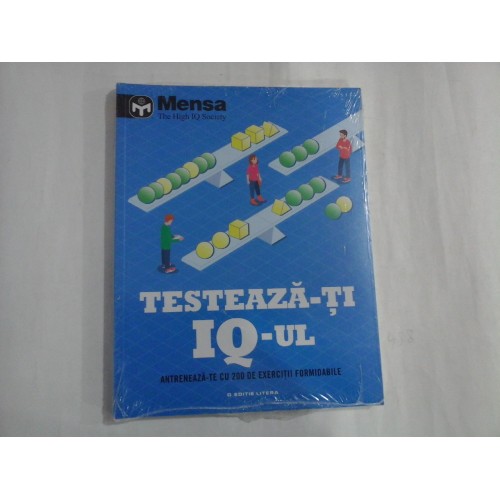 TESTEAZA-TI IQ - ul - Mensa The High IQ Society - carte noua sigilata TESTEAZA-TI IQ - ul - Mensa The High IQ Society - carte noua sigilata